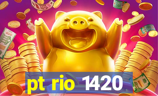 pt rio 1420